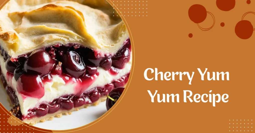 Cherry Yum Yum Recipe