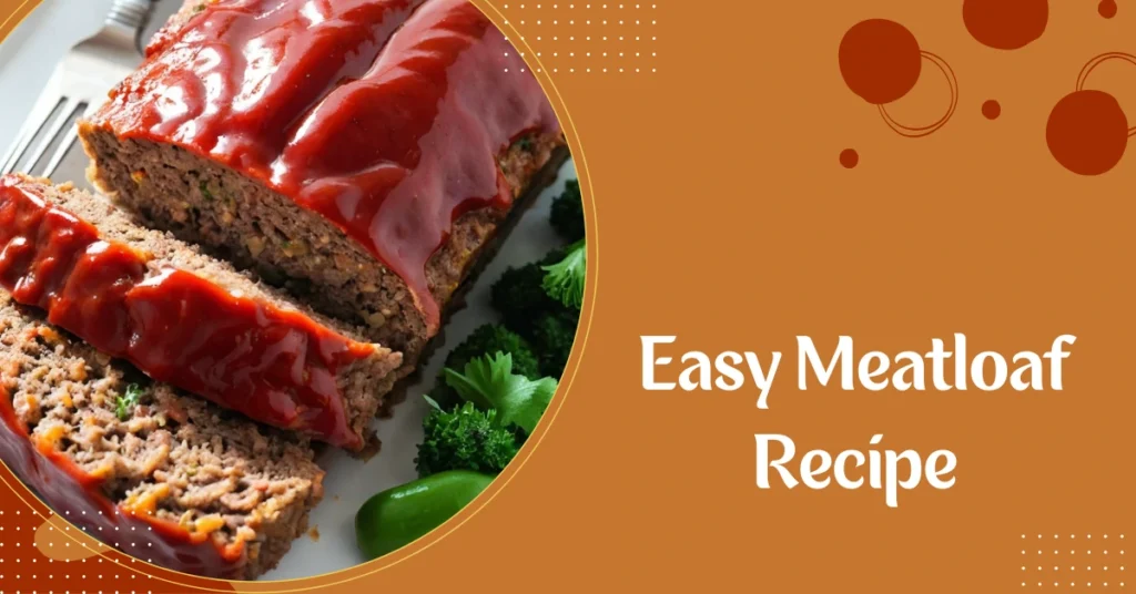 Easy Meatloaf Recipe