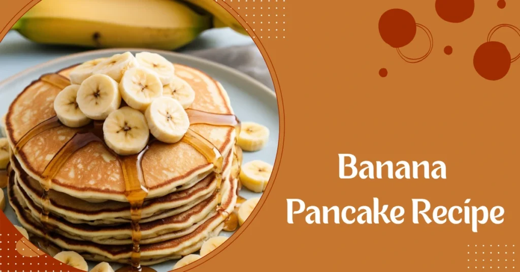 Banana Pancake Recipe