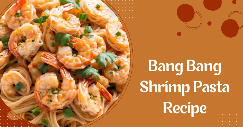 Bang Bang Shrimp Pasta Recipe