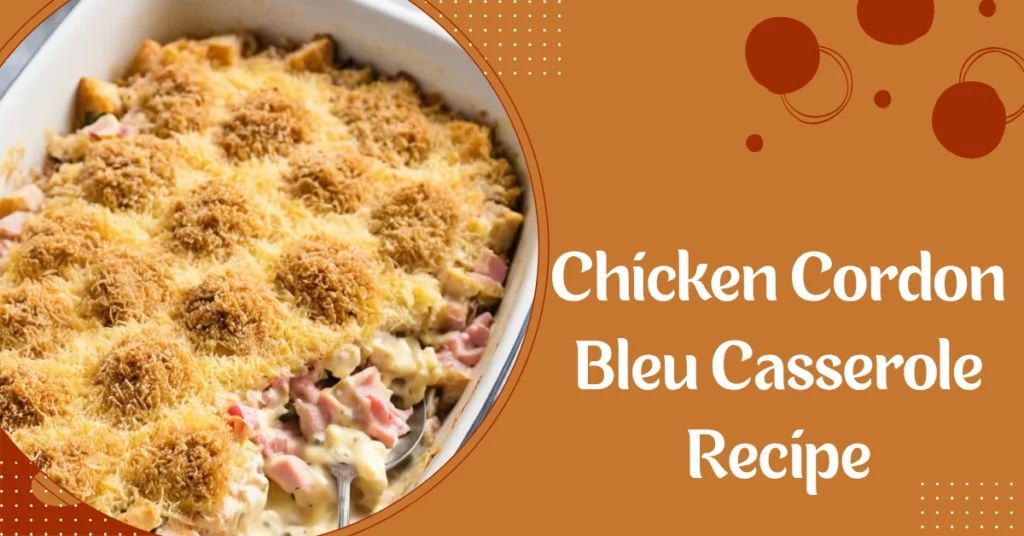 Chicken Cordon Bleu Casserole Recipe
