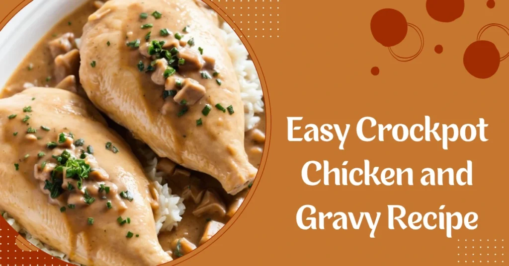 Easy Crockpot Chicken and Gravy Recipe