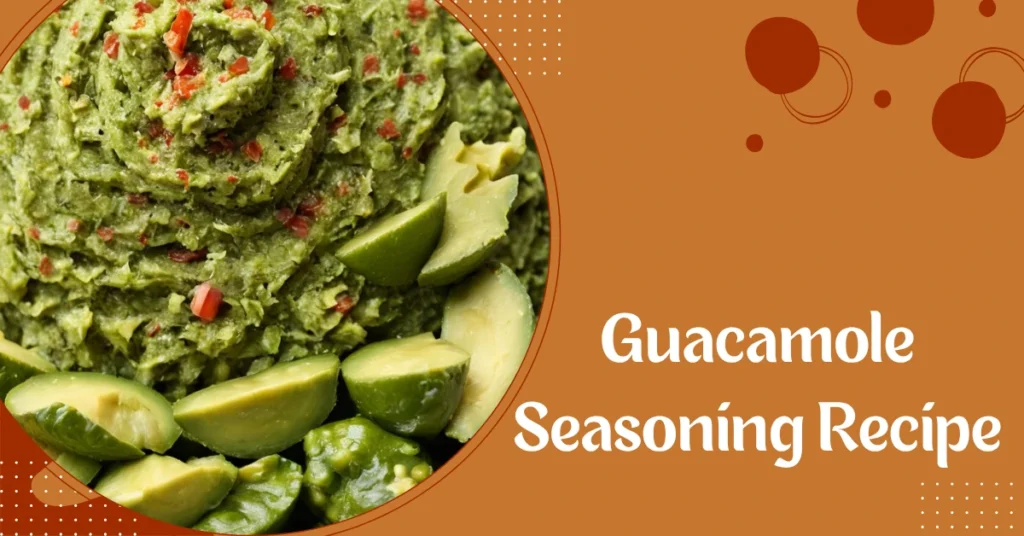Guacamole Seasoning Recipe