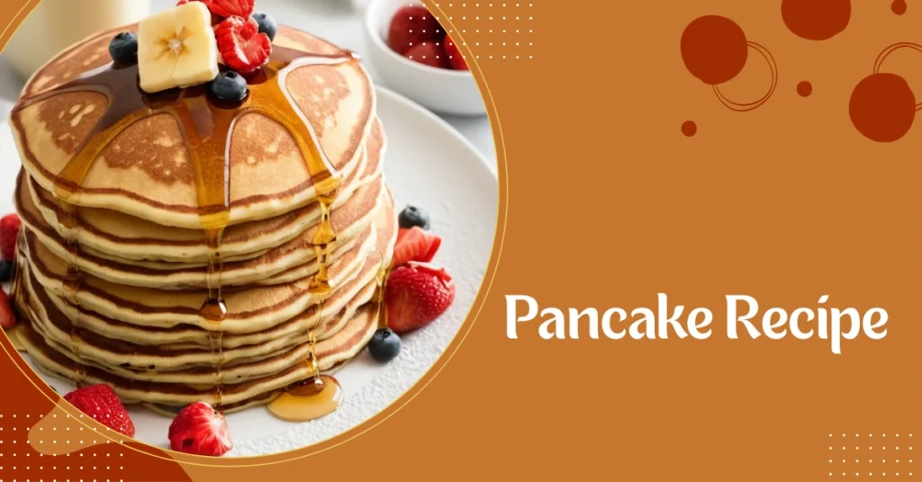 Pancake Recipe