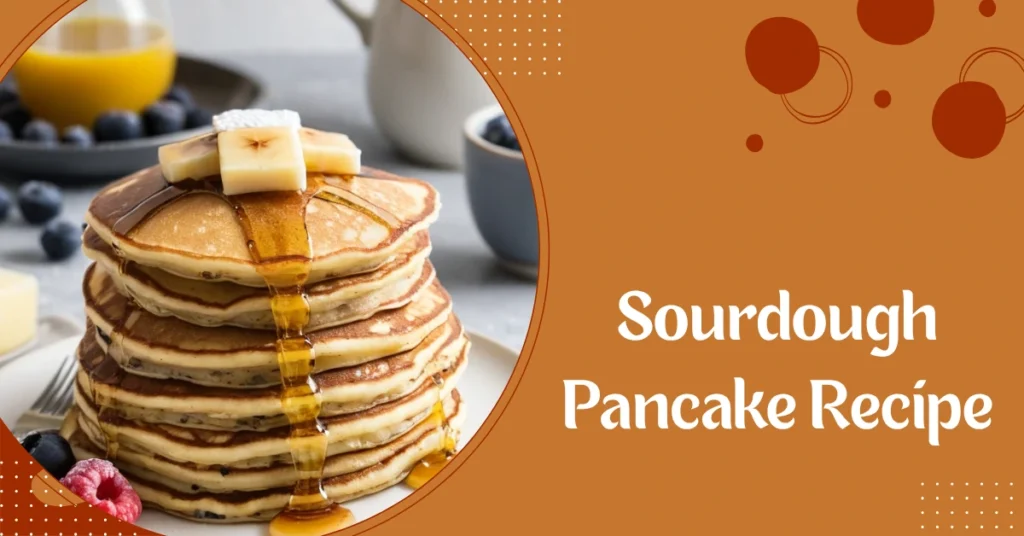 Sourdough Pancake Recipe