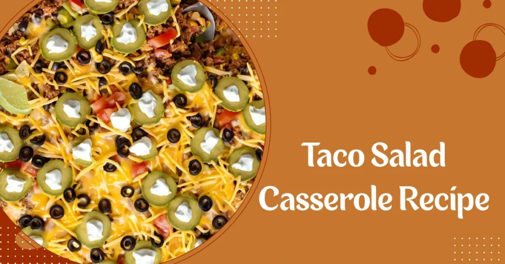 Taco Salad Casserole Recipe