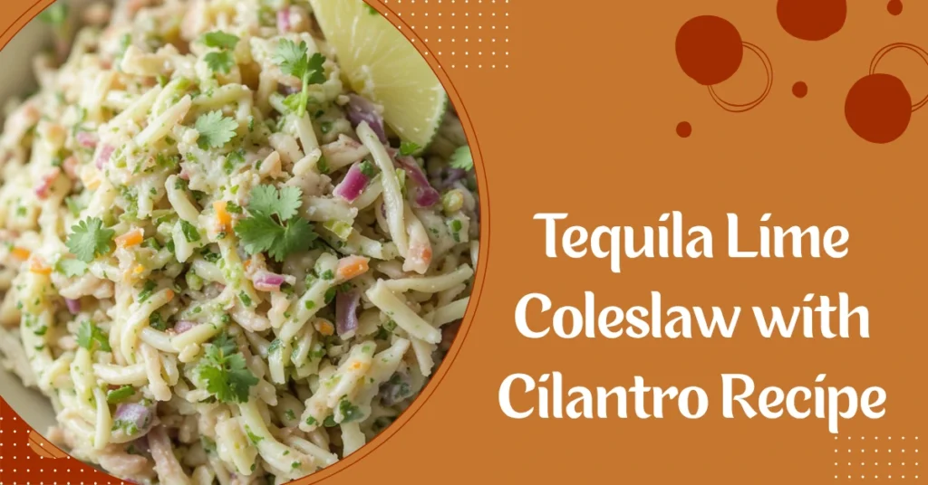 Tequila Lime Coleslaw with Cilantro Recipe