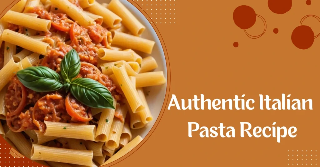 Authentic Italian Pasta Recipe