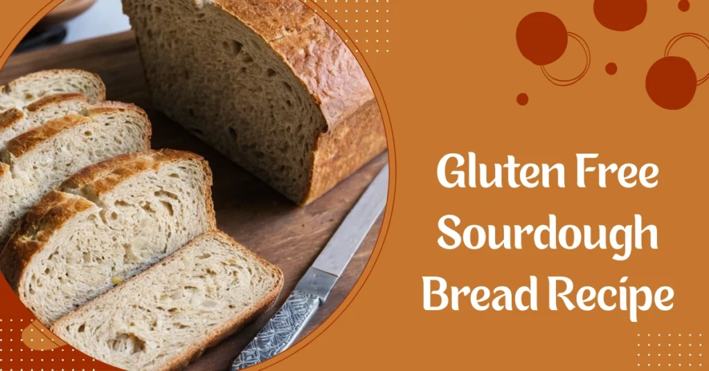 Gluten Free Sourdough Bread Recipe