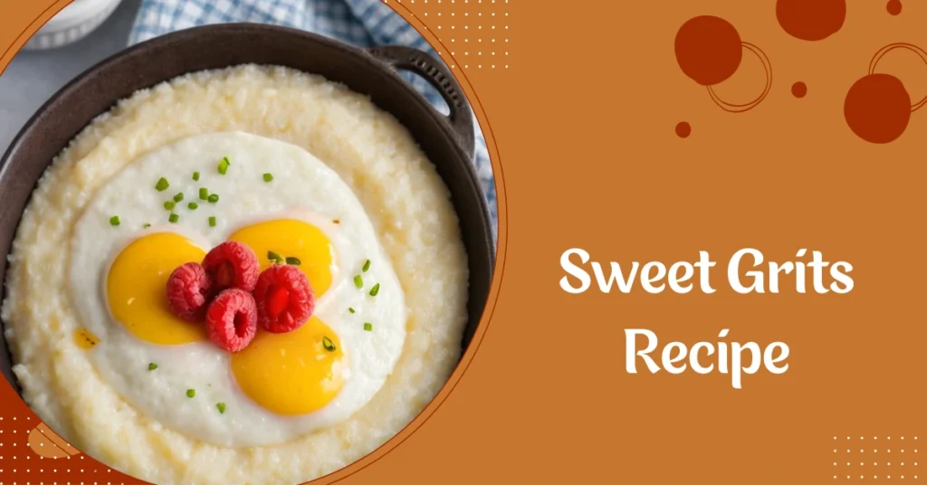 Sweet Grits Recipe
