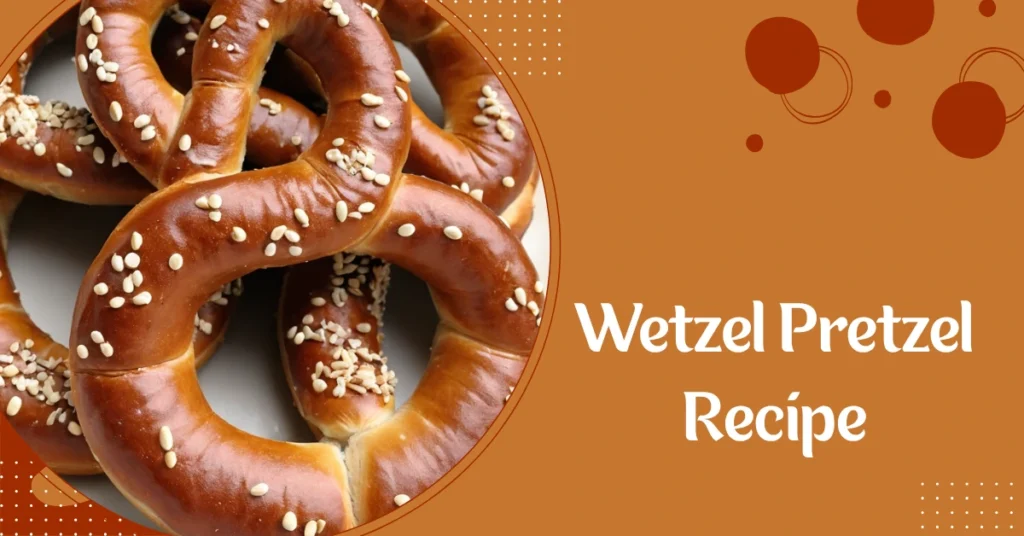 Wetzel Pretzel Recipe