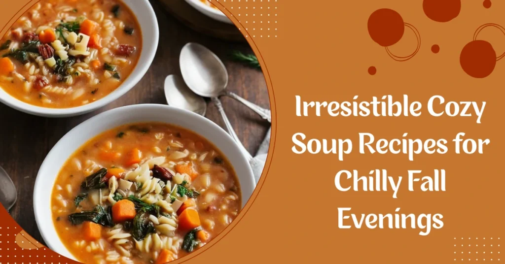 Irresistible Cozy Soup Recipes for Chilly Fall Evenings