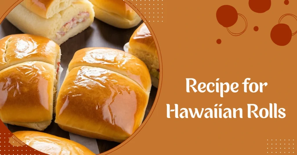Recipe for Hawaiian Rolls